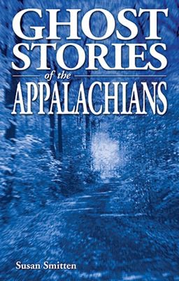 Ghost Stories of the Appalachians (Ghost Stories)