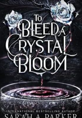 To Bleed a Crystal Bloom (Crystal Bloom #1)