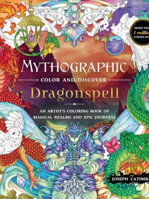 Mythographic Color and Discover: Dragonspell: An Artist's Coloring Book of Magical Realms and Epic Journeys