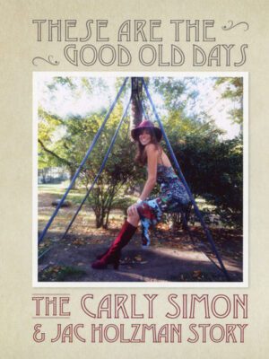 Carly Simon & Jack Holzman Story - These Are The Good Old Days