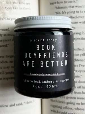 Book Boyfriends Are Better - Bookish Candle | Book Themed