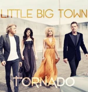 LITTLE BIG TOWN - Tornado - COUNTRY