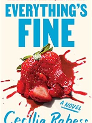 Everything's Fine - by Cecilia Rabess (Hardcover)