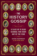 The History Gossip: A Slice of Ye Olde Scandal for Every Day of the Year