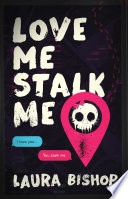 Love Me Stalk Me by Laura Bishop