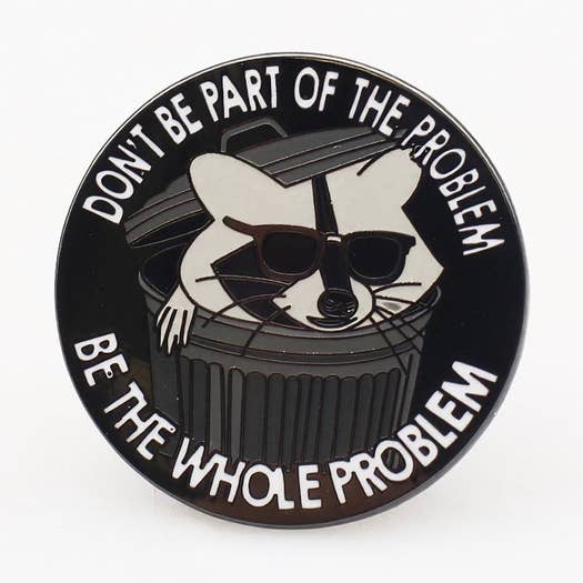 Don't Be Part of the Problem Enamel