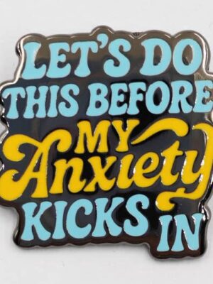 Let's Do This Before My Anxiety Kicks In Enamel