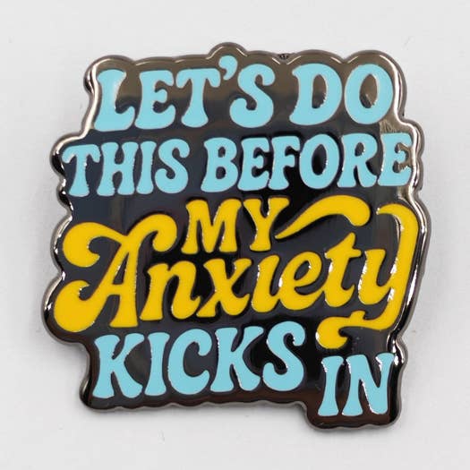 Let's Do This Before My Anxiety Kicks In Enamel