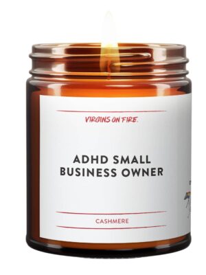 ADHD SMALL BUSINESS OWNER - Funny Scented Candle